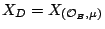 $ X_D = X_{(\mathcal{O}_{B},\mu)}$