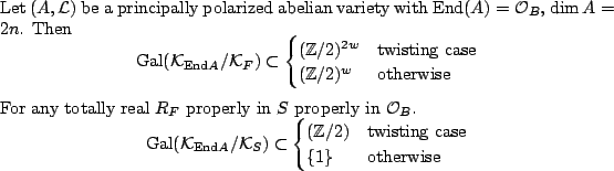 \begin{corollary}
Let $(A, \mathcal{L})$\ be a principally polarized abelian va...
...ng case}\\
\{1\} & \text{otherwise}
\end{cases} \end{equation*}\end{corollary}