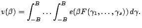 $\displaystyle v(\beta)=\int_{-B}^B \dots \int_{-B}^{B} e(\beta F(\gamma_1,\dots,\gamma_s))\,d\gamma. $