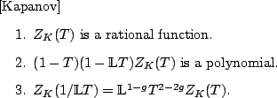 \begin{proposition}[Kapanov]
\begin{enumerate}
\item $Z_K(T)$\ is a rational f...
...thbb{L}T) = \mathbb{L}^{1-g} T^{2-2g} Z_K(T)$.
\end{enumerate}\end{proposition}