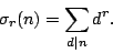 \begin{displaymath}\sigma_r(n)=\sum_{d\mid n}d^r.\end{displaymath}