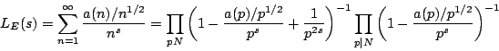 \begin{displaymath}L_E(s)= \sum_{n=1}^\infty \frac{a(n)/n^{1/2}}{n^s}=
\prod_{p...
...1}
\prod_{p\mid N}\bigg(1-\frac{a(p)/p^{1/2}}{p^s} \bigg)^{-1}\end{displaymath}