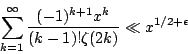 \begin{displaymath}\sum_{k=1}^\infty \frac{(-1)^{k+1}x^k}{(k-1)!\zeta(2k)}\ll x^{1/2+\epsilon}\end{displaymath}