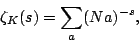\begin{displaymath}
\zeta_K(s)=\sum_{\mathfrak a} (N{\mathfrak a})^{-s} ,
\end{displaymath}