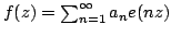 $f(z)=\sum_{n=1}^\infty a_n e(nz)$