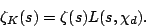 \begin{displaymath}\zeta_K(s)=\zeta(s)L(s,\chi_d).\end{displaymath}