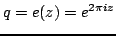 $q=e(z)=e^{2\pi i z}$