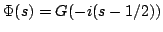 $\Phi(s)=G(-i(s-1/2))$