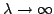$\lambda\rightarrow\infty$