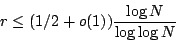 \begin{displaymath}r\le(1/2+o(1))\frac{\log N}{\log \log N}\end{displaymath}